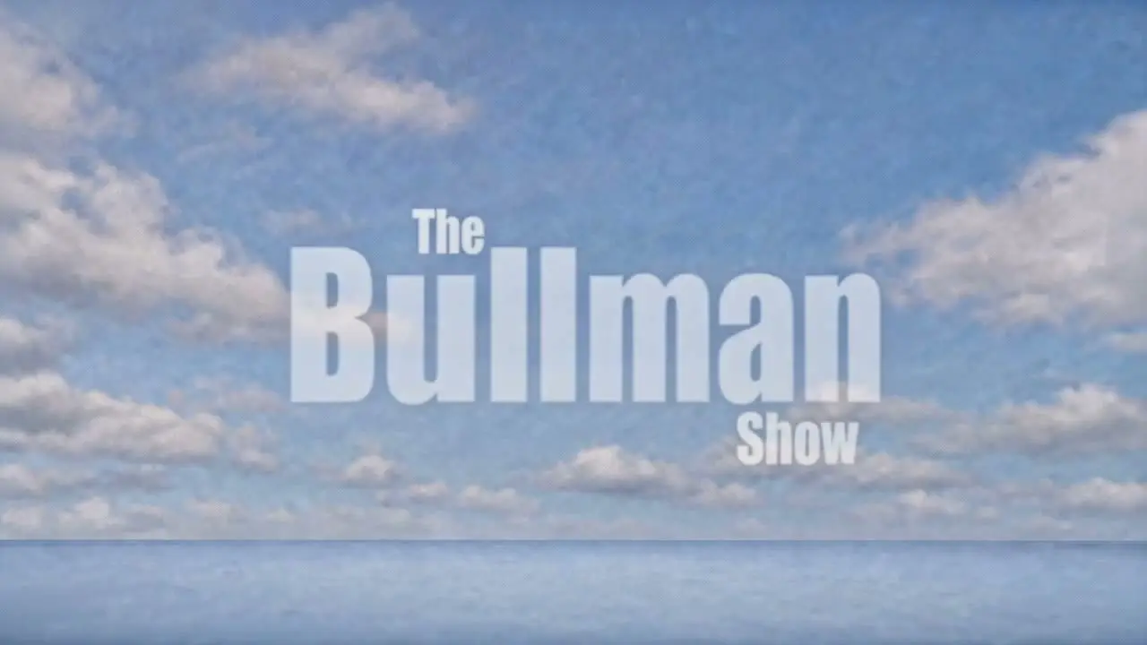 The Bullman Show 牛门的世界｜视频节点 1